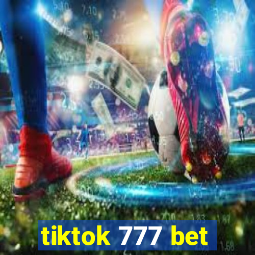 tiktok 777 bet